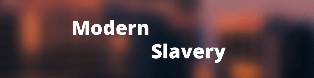 Modern slavery